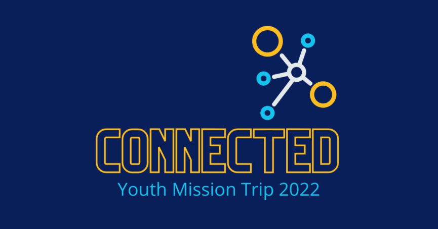 Connected Youth Mission Trip 2022
