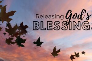 Releasing God's Blessings worship series