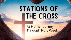 Stations of the Cross At Home Journey